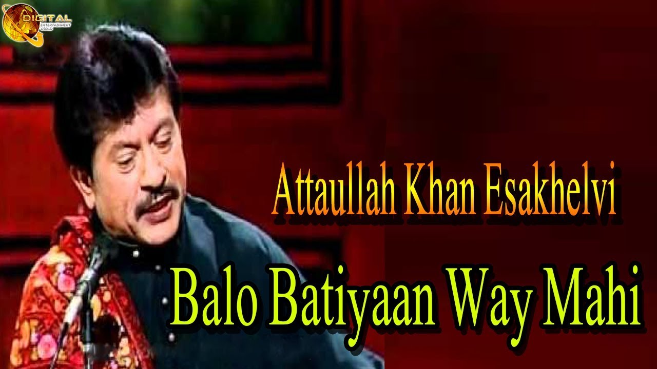 Balo Batiyaan Way Mahi  Attaullah Khan Esakhelvi  HD Video Song