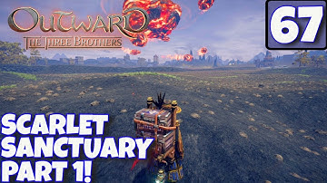 Outward Lets Play | THE THREE BROTHERS DLC | SCARLET SANCTUARY P1 | EP67 | Walkthrough / Gameplay