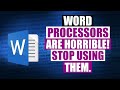 Word Processors Are Evil And Should Not Exist!