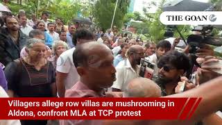 Villagers allege row villas are mushrooming in Aldona, confront MLA at TCP protest