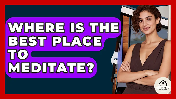 Where Is The Best Place To Meditate? - Minimalist Home Life