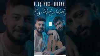 Kurtuluş Kuş & Burak Bulut - Es Deli Deli