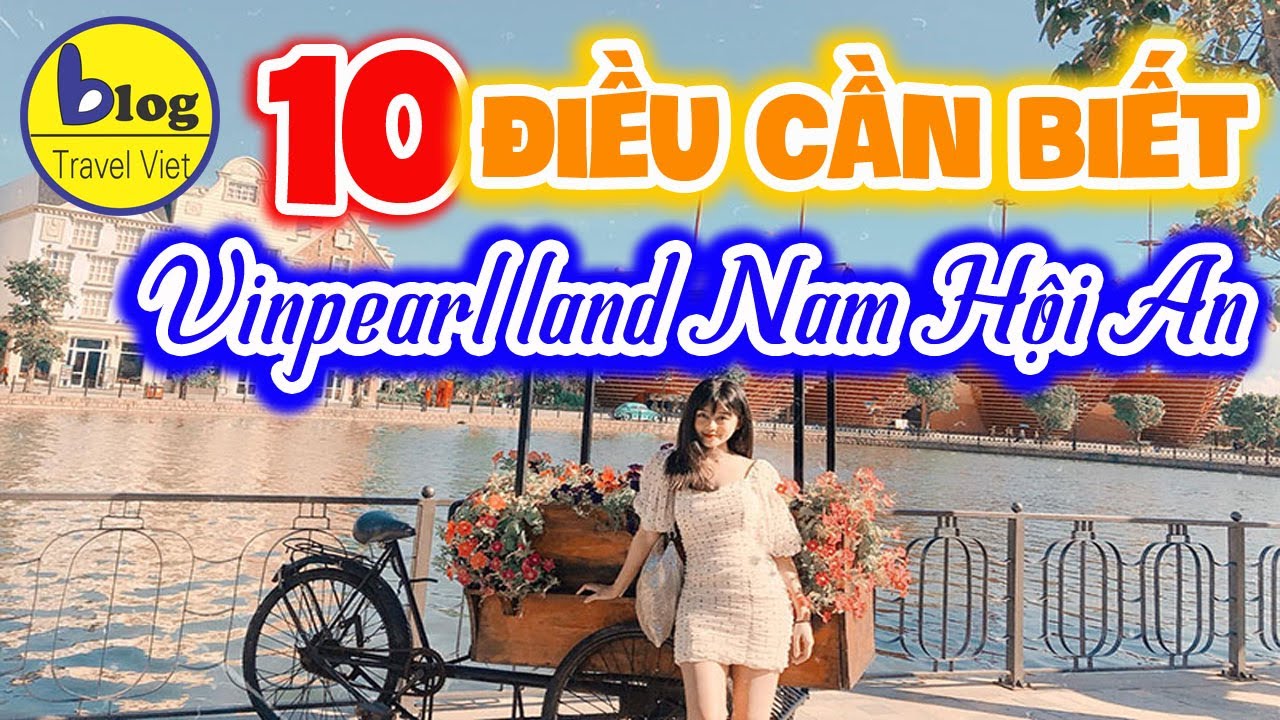 vinpearl land hoi an 2022 Vinpearl land Nam Hội An 2021 - giá vé và kinh nghiệm tham quan chi tiết nhất