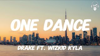 ONE DANCE - DRAKE FT. WIZKID KYLA (LYRICS)