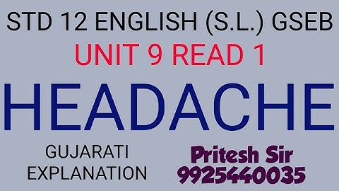 STD 12 ENGLISH (S.L.) UNIT 9 READ 1 (1)  HEADACHE | GSEB | GUJARATI EXPLANATION | PART 1