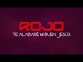 ROJO | Te Alabaré Mi Buen Jesús (Video de Letras | Lyric Video)