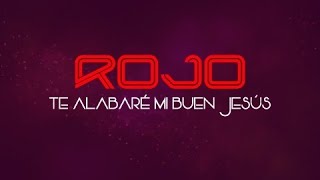 ROJO | Te Alabaré Mi Buen Jesús (Video de Letras | Lyric Video) chords