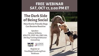 The Dark Side of Being Social  How Overly Friendly Dogs Can Become Reactive  10/17/20
