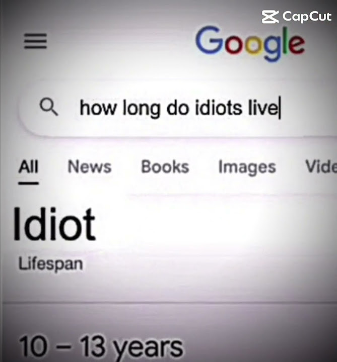 How long do idiots live YouTube