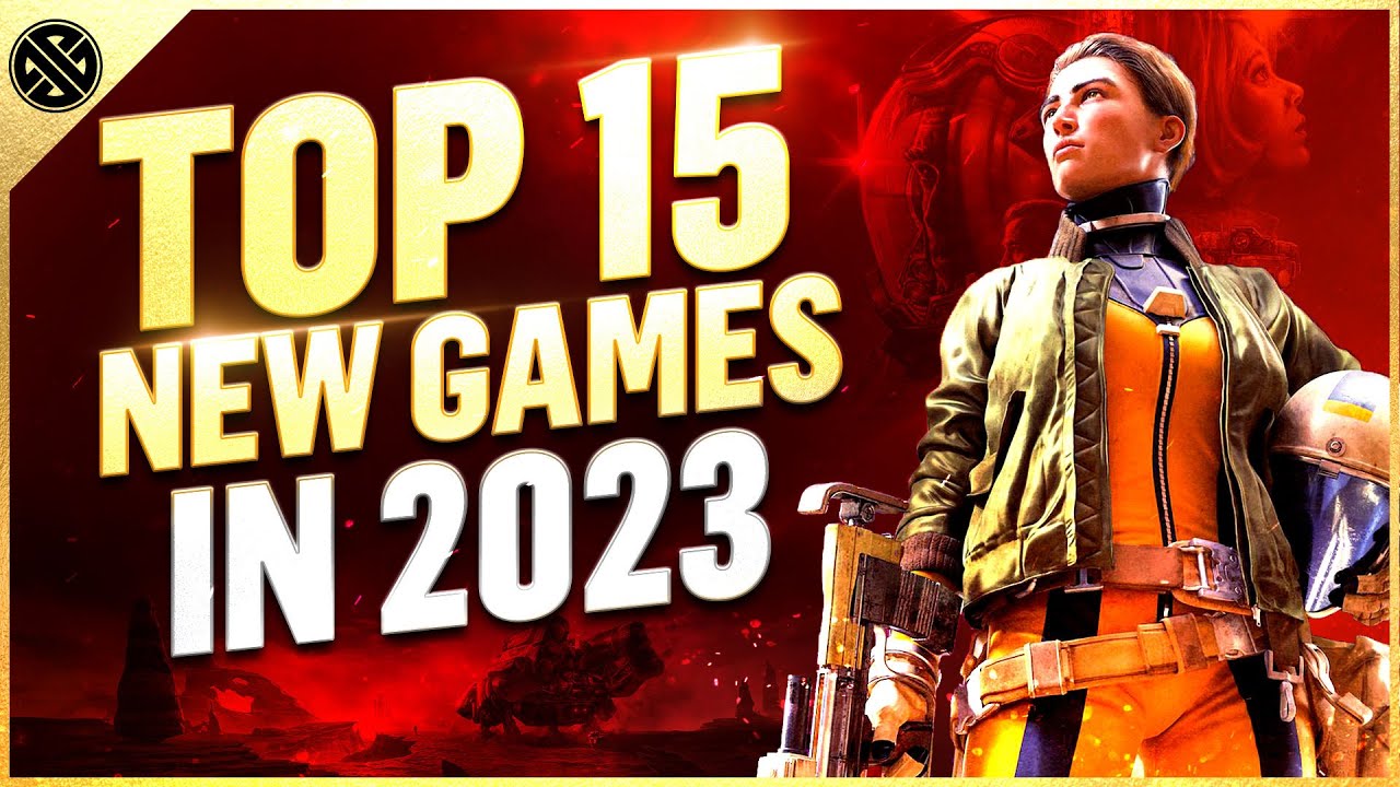 Top 15 New Games Coming In 2023 YouTube
