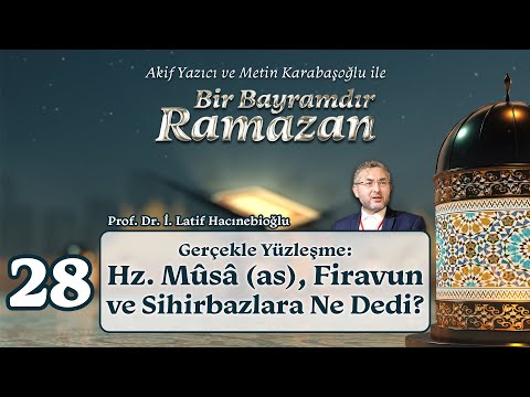 Gerçekle Yüzleşme: Hz. Mûsâ (as), Firavun ve Sihirbazlara Ne Dedi? | Prof. Dr. İ. Latif Hacınebioğlu