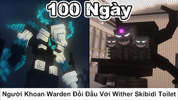 Tóm Tắt 100 Ngày || Người Khoan Warden Đối Đầu Với Wither Skibidi Toilet