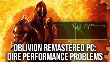 Oblivion Remastered PC: Impressive Remastering, Dire Performance Problems