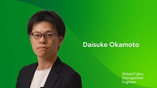 【Global Fujitsu Distinguished Engineer】Daisuke Okamoto (AI/Data)