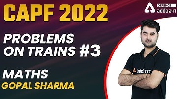 Problems on Trains | CAPF AC Maths Classes 2022 | Class-3 | Problems on Trains in Hindi