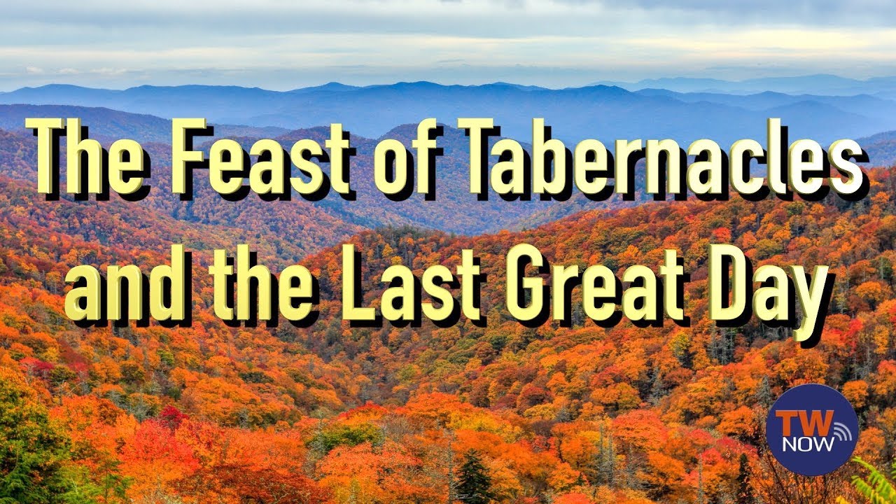 The Feast of Tabernacles and the Last Great Day — TWNow Episode_80