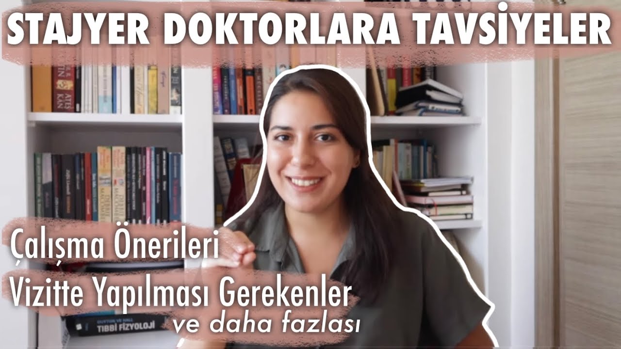 STAJYER DOKTORLARA TAVSİYELER | ders çalışma önerileri, vizitte neler yapılmalı