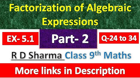 Factorization of Algebraic Expressions | Class 9th Maths | R D Sharma Solution | Chapter 5 | Part 2