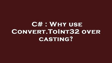 C# : Why use Convert.ToInt32 over casting?