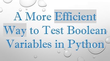 A More Efficient Way to Test Boolean Variables in Python