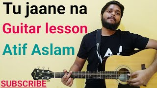 Tu jaane na guitar lesson/tutorial | Atif Aslam | Ajab prem ko gajab kahani