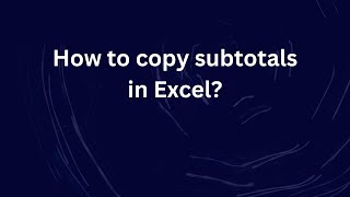 How to copy subtotals in Excel? Wealth