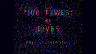 Dives - 100 Times