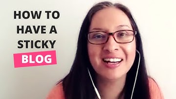 How to Create a Sticky Blog and Make Bloggers Stay Longer