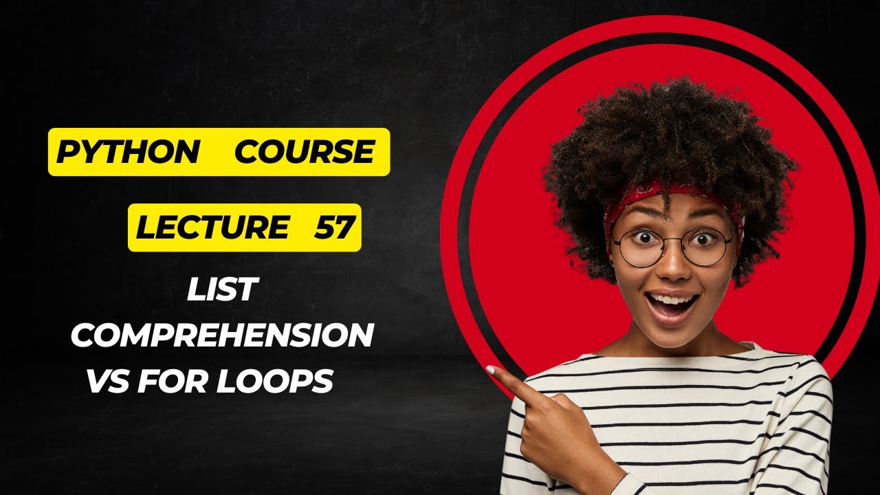 Lecture 57 List comprehension vs for loops - YouTube