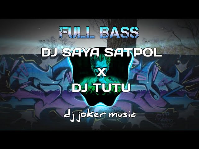 DJ SAYA SATPOL X TUTU FULL BASS REMIX TIK TOK VIRAL TERBARU | dj joker music class=