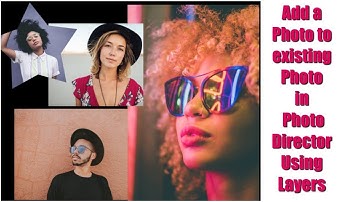 PhotoDirector Layers Panel Tutorial - Add a photo to another photo in PhotoDirector