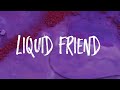 ChrisiA - Liquid Friend (Lyric Video)