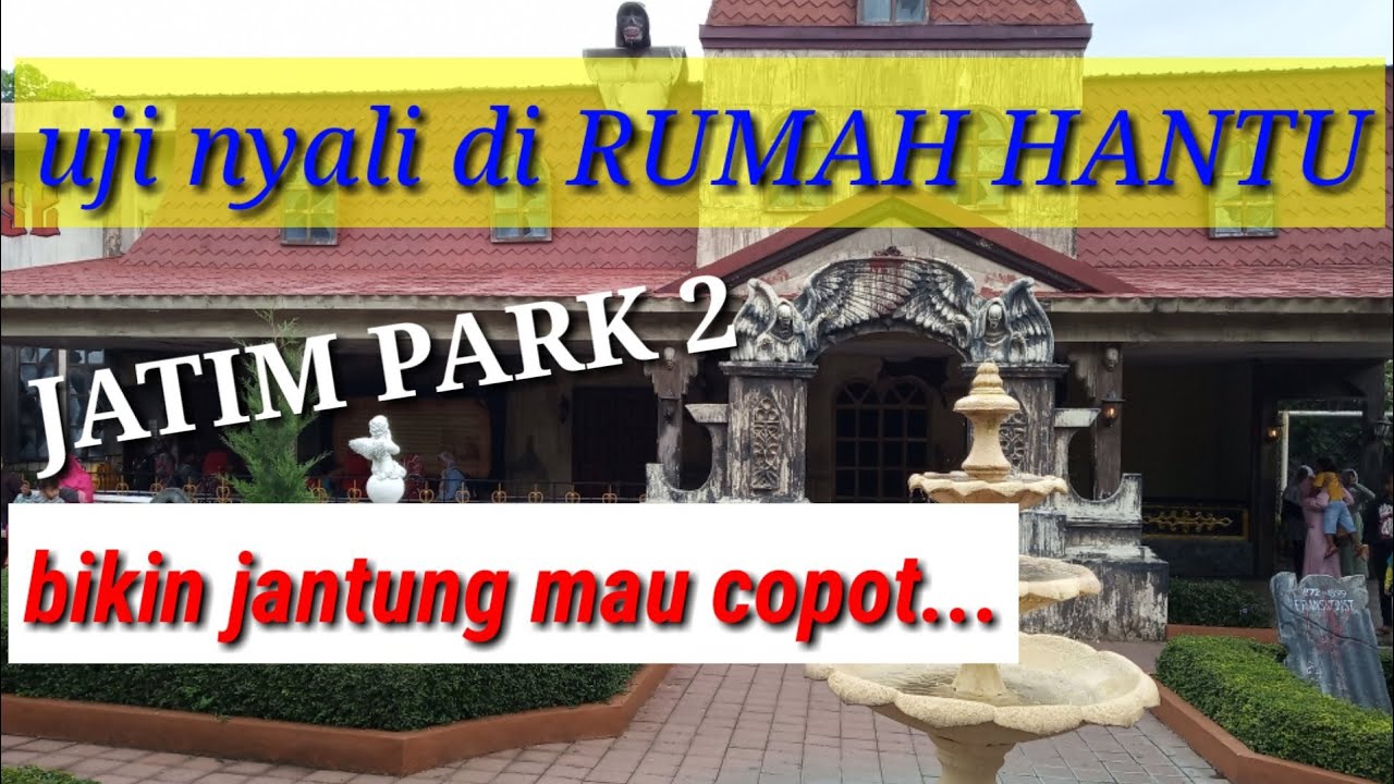 Uji nyali RUMAH HANTU di Jatim Park 2 kota batu YouTube