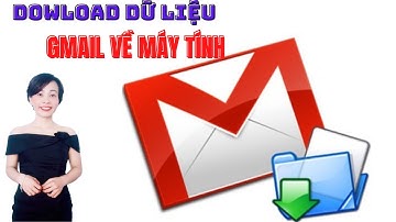 CÁCH DOWLOAD DỮ LIỆU TỪ GMAIL VỀ MÁY TÍNH | NGUYỄN HUỆ