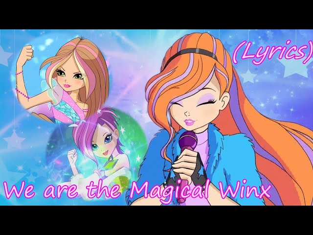 Winx Club~ We are the Magical Winx (Lyrics) class=