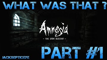 Amnesia the Dark Descent - WHAT WAS THAT? - Gameplay Walkthrough Part 1