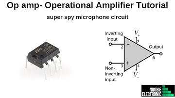 What is an Op amp- Operational Amplifier Tutorial & super spy microphone circuit