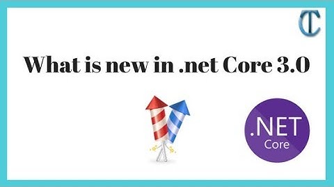 New Features: What is new in .net Core 3.0