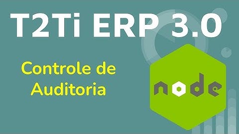 T2Ti ERP 3.0 - Controle de Auditoria - Node
