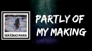 Maximo Park - Partly Of My Making (Lyrics)