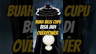 Karakter Ini Bener Bener Memaksimalkan Buah Iblis Nya