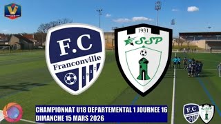 DIMANCHE 15 MARS 2026 U18 D1 FC FRANCONVILLE - ES ST PRIX LE MATCH