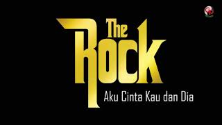 The Rock - Aku Cinta Kau Dan Dia (Official Audio) chords