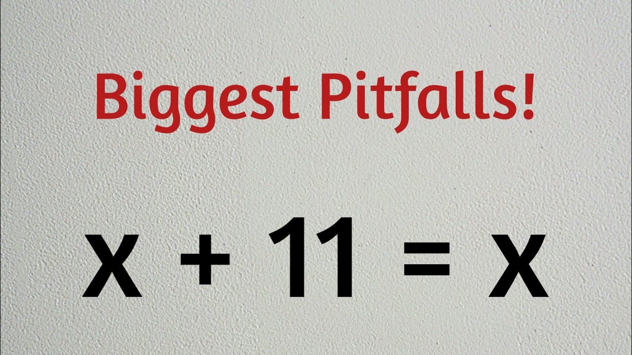 11 X Math The Biggest Pitfalls of the Maths Olympiad | x+11 = x | Can You Solve ...