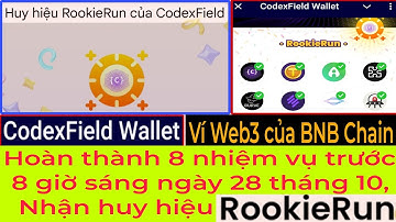 RẤT GẤP-Cách Hoàn Thành 8 Nhiệm Vụ CodexField Wallet để nhận Huy Hiệu RookieRun trước 28 tháng 10.