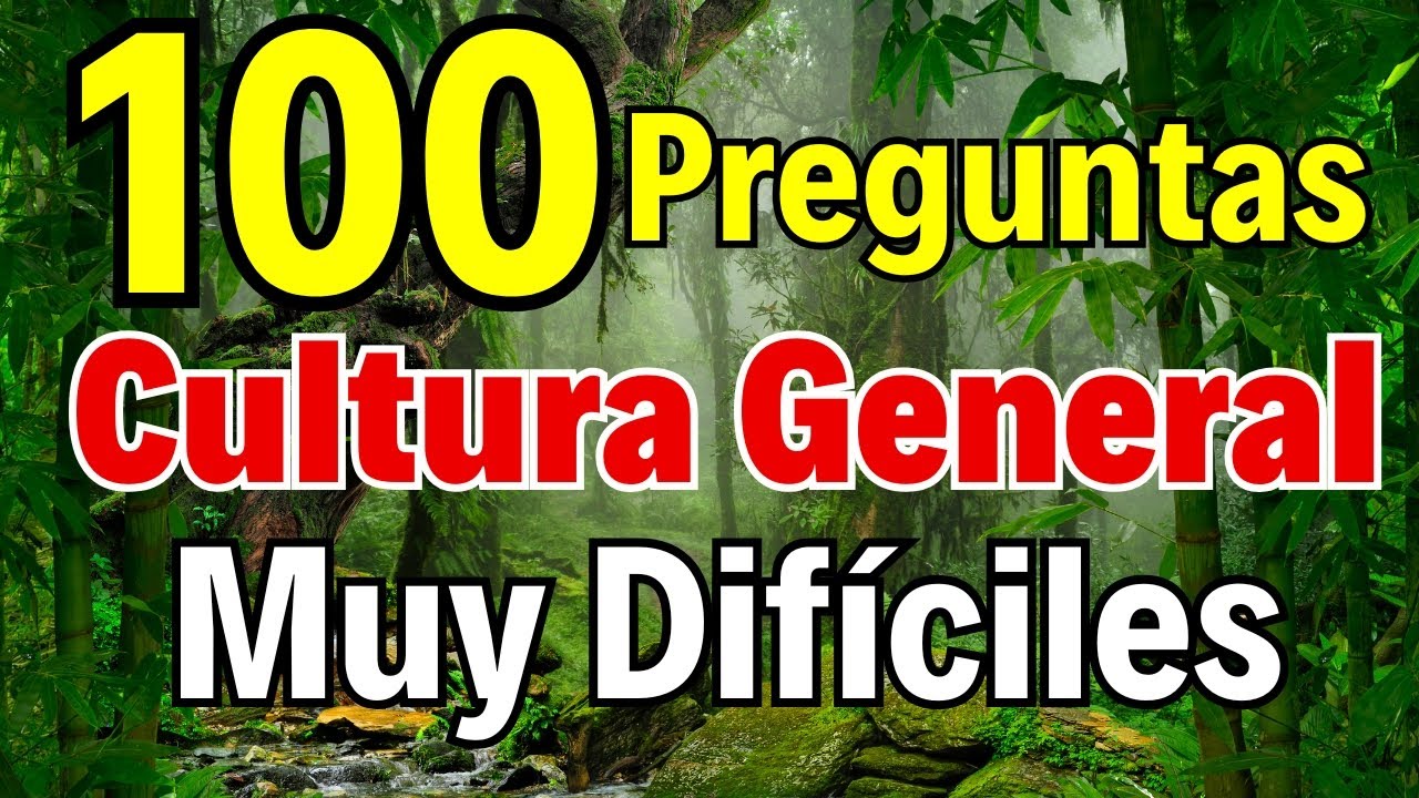 100 Preguntas de Cultura General 🎓 El Quiz Más Difícil