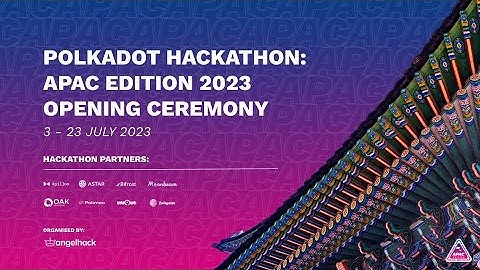 Polkadot Hackathon: APAC Edition 2023 | Opening Ceremony | @PolkadotNetwork  @WEB3Foundation