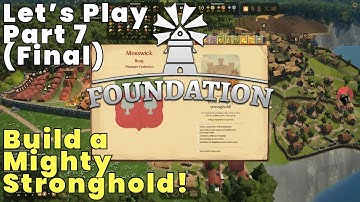 Foundation – Let’s Play Part 7 (Final) 🏰 | Hosting the King at Our Mighty Stronghold!