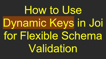 How to Use Dynamic Keys in Joi for Flexible Schema Validation