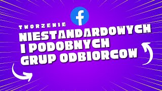 Jak Utworzyć Grupę Niestandardowych i Podobnych Odbiorców Na Facebooku (Krok Po Kroku)